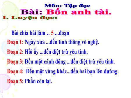 Bài giảng Tập đọc Lớp 4 - Tuần 19, Bài: Bốn anh tài Bài giảng Tập đọc Lớp 4 - Tuần 19, Bài: Bốn anh tài