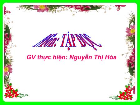 Bài giảng Tập đọc Lớp 4 - Tuần 23, Bài: Khúc hát ru những em bé lớn trên lưng mẹ - Năm học 2016-2017 - Nguyễn Thị Hòa Bài giảng Tập đọc Lớp 4 - Tuần 23, Bài: Khúc hát ru những em bé lớn trên lưng mẹ - Năm học 2016-2017 - Nguyễn Thị Hòa