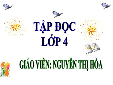 Bài giảng Tập đọc Lớp 4 - Tuần 7, Bài: Trung thu độc lập - Nguyễn Thị Hòa Bài giảng Tập đọc Lớp 4 - Tuần 7, Bài: Trung thu độc lập - Nguyễn Thị Hòa