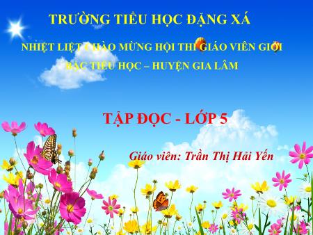 Bài giảng Tập đọc Lớp 5 - Tuần 15, Bài: Buôn Chư Lênh đón cô giáo - Trần Thị Hải Yến Bài giảng Tập đọc Lớp 5 - Tuần 15, Bài: Buôn Chư Lênh đón cô giáo - Trần Thị Hải Yến