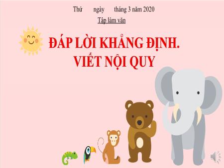 Bài giảng Tập làm văn Lớp 2 - Bài: Đáp lời khẳng định, viết nội quy - Năm học 2019-2020