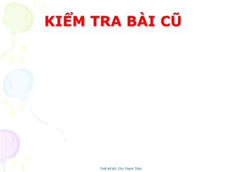 Bài giảng Tập làm văn Lớp 4 - Bài: Cấu tạo bài văn miêu tả đồ vật Bài giảng Tập làm văn Lớp 4 - Bài: Cấu tạo bài văn miêu tả đồ vật