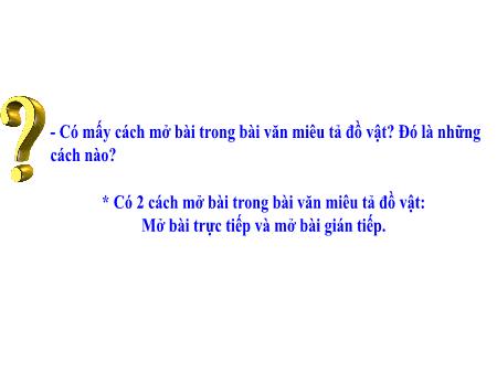 Bài giảng Tập làm văn Lớp 4 - Tuần 19, Bài: Luyện tập xây dựng mở bài trong bài văn miêu tả đồ vật Bài giảng Tập làm văn Lớp 4 - Tuần 19, Bài: Luyện tập xây dựng mở bài trong bài văn miêu tả đồ vật