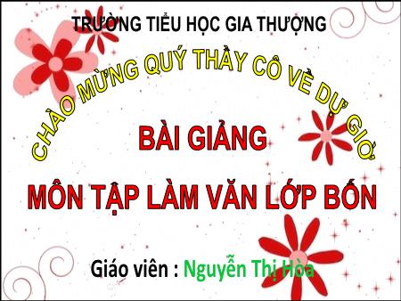 Bài giảng Tập làm văn Lớp 4 - Tuần 22, Bài: Luyện tập miêu tả các bộ phận của cây cối - Nguyễn Thị Hòa Bài giảng Tập làm văn Lớp 4 - Tuần 22, Bài: Luyện tập miêu tả các bộ phận của cây cối - Nguyễn Thị Hòa