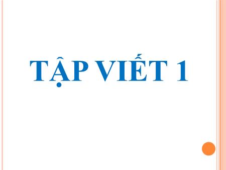 Bài giảng Tập viết Lớp 1 - Tuần 28, Bài: Tô chữ hoa H, I, K