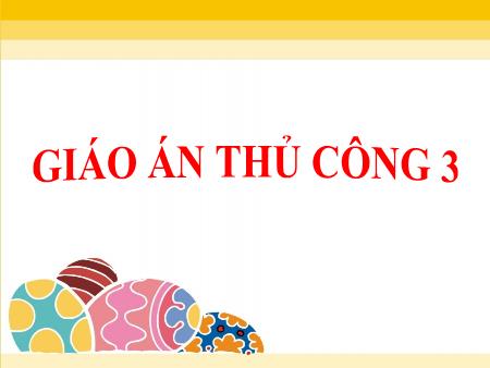 Bài giảng Thủ công Lớp 3 - Tiết 3, Bài 16: Làm quạt giấy tròn
