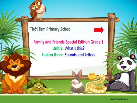 Bài giảng Tiếng Anh Lớp 1 Family and Friends National Edition - Unit 2: What’s this. Lesson 3: Sounds and letters - Trường Tiểu học Thới Tam
