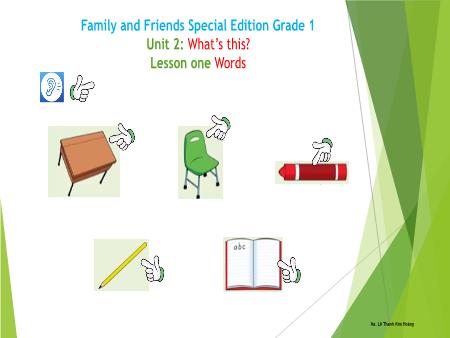 Bài giảng Tiếng Anh Lớp 1 Family and Friends Special Edition - Unit 2: What’s this - Lesson 1: Words - Lê Thanh Kim Hoàng
