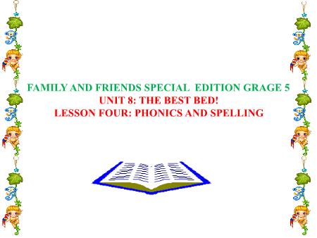 Bài giảng Tiếng Anh Lớp 5 Family and Friends Special Edition - Unit 8: The best bed.  Lesson 4: Phonics and spelling
