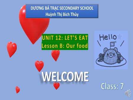 Bài giảng Tiếng Anh Lớp 7 - Unit 12: Let’s eat. Lesson B: Our food - Huỳnh Thị Bích Thủy