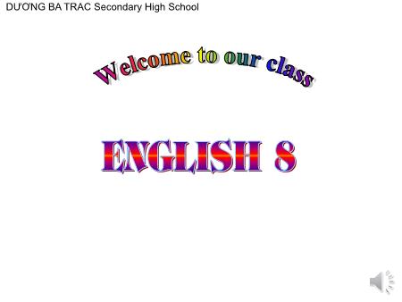 Bài giảng Tiếng Anh Lớp 8 - Unit 13: Festivals. Lesson: Getting started & Listen and Read - Trường THCS Dương Bá Trạc