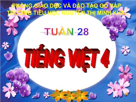 Bài giảng Tiếng Việt Lớp 4 - Tiết 2, Bài: Ôn tập - Trường Tiểu học Nguyễn Thị Minh Khai Bài giảng Tiếng Việt Lớp 4 - Tiết 2, Bài: Ôn tập - Trường Tiểu học Nguyễn Thị Minh Khai