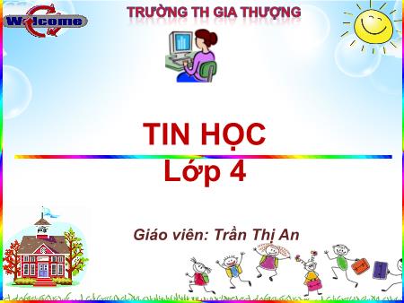 Bài giảng Tin học Lớp 4 - Bài 4: Các thao tác với tệp - Trần Thị An
