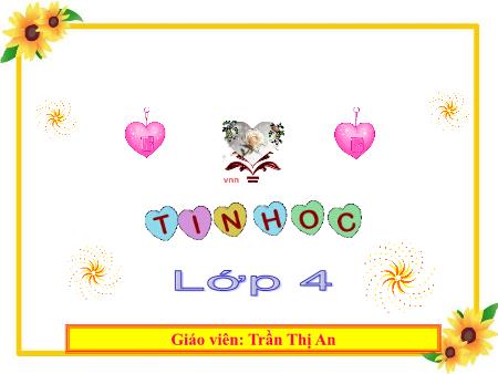 Bài giảng Tin học Lớp 4 - Bài 6: Tìm kiếm thông tin từ Internet - Trần Thị An
