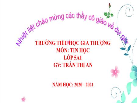 Bài giảng Tin học Lớp 5 - Bài 2: Kĩ thuật điều chỉnh một đoạn văn bản - Năm học 2020-2021 - Trần Thị An
