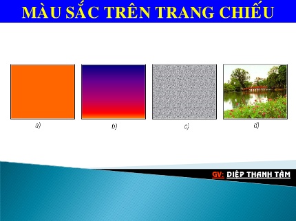 Bài giảng Tin học Lớp 9 - Bài 10: Màu sắc trên trang chiếu - Diệp Thanh Tâm