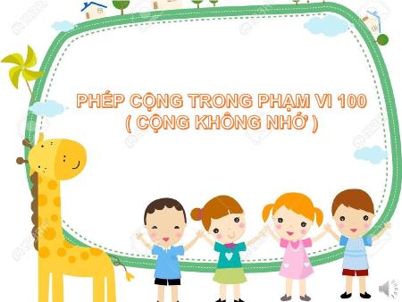 Bài giảng Toán Lớp 1 - Tuần 18, Bài: Phép cộng trong phạm vi 100 (Cộng không nhớ)