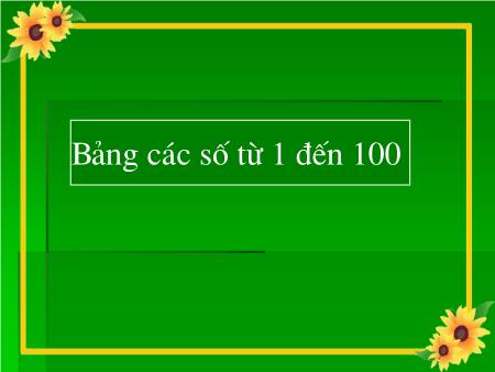 Bài giảng Toán Lớp 1 - Tuần 26, Bài: Bảng các số từ 1 đến 100