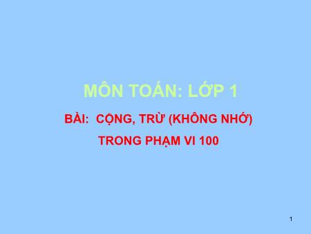 Bài giảng Toán Lớp 1 - Tuần 30, Bài: Cộng, trừ (không nhớ) trong phạm vi 100