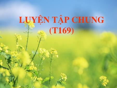 Bài giảng Toán Lớp 1 - Tuần 32, Bài: Luyện tập chung (Tr.169)