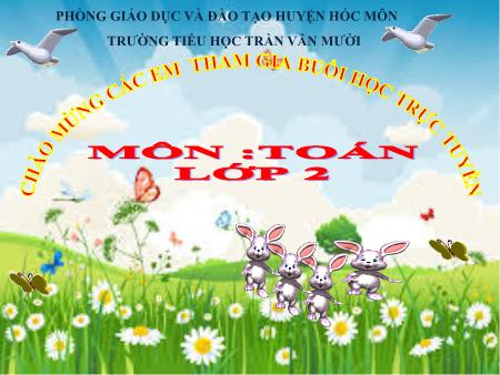 Bài giảng Toán Lớp 2 - Bài: Một phần tư - Trường Tiểu học Trần Văn Mười