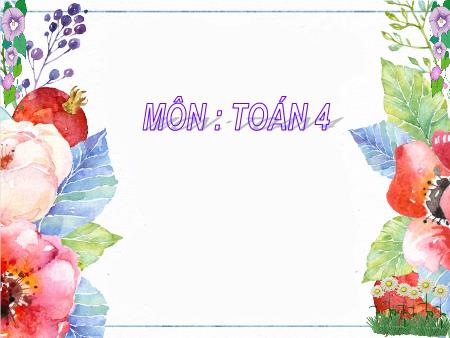 Bài giảng Toán Lớp 4 - Bài: Phép cộng Bài giảng Toán Lớp 4 - Bài: Phép cộng