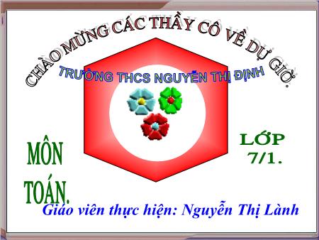 Bài giảng Toán Lớp 7 - Chương II: Tam giác - Tiết 17, Bài 1: Tổng ba góc của một tam giác (Tiết 1) - Nguyễn Thị Lành