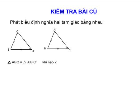 Bài giảng Toán Lớp 7 - Tiết 22: Trường hợp bằng nhau thứ nhất của tam giác (c.c.c)