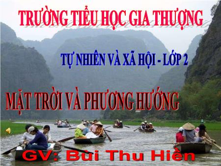 Bài giảng Tự nhiên và xã hội Lớp 2 - Bài 32: Mặt trời và phương hướng - Bùi Thu Hiền