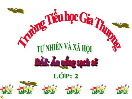 Bài giảng Tự nhiên và xã hội Lớp 2 - Bài 8: Ăn uống sạch sẽ - Trường Tiểu học Gia Thượng