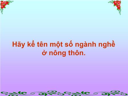 Bài giảng Tự nhiên và xã hội Lớp 2 - Tuần 22, Bài: Cuộc sống xung quanh (Tiếp theo)