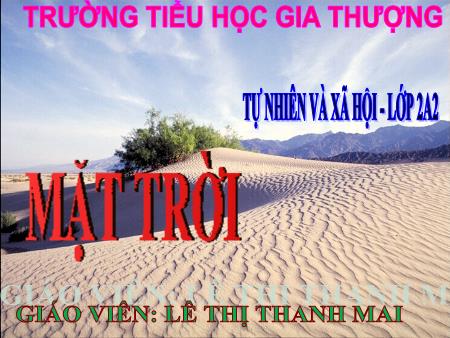 Bài giảng Tự nhiên và xã hội Lớp 2 - Tuần 31, Bài: Mặt trời - Lê Thị Thanh Mai