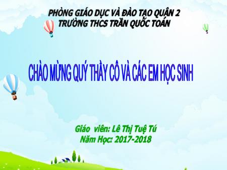 Bài giảng Vật lí Lớp 6 - Chủ đề 22: Sự nóng chảy và sự đông đặc - Năm học 2017-2018 - Lê Thị Tuệ Tú