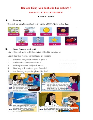 Bài tập Tiếng Anh Lớp 5 - Unit 9 : Will it really happen. Lesson 1+2 Bài tập Tiếng Anh Lớp 5 - Unit 9 : Will it really happen. Lesson 1+2