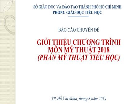 Chuyên đề Giới thiệu chương trình môn Mỹ thuật 2018 (Phần Mỹ thuật Tiểu học)