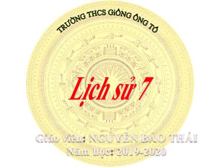 Giáo án Lịch sử Lớp 7 - Bài 25: Phong trào Tây Sơn - Năm học 2019-2020 - Nguyễn Bảo Thái