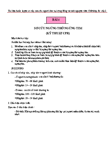 Tài liệu Huấn luyện sơ cấp cứu cho người dân - Bài 4: Sơ cứu ngừng thở ngừng tim (Kỹ thuật CPR)