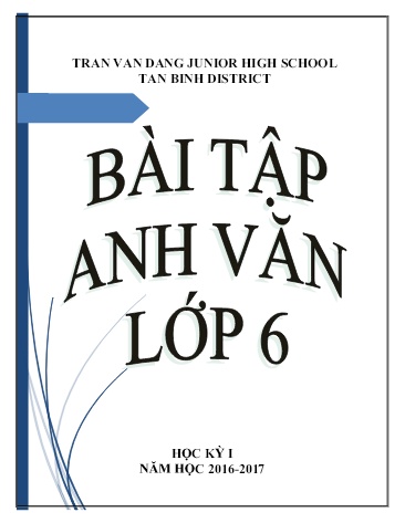 Bài tập ôn học kì 1 môn Tiếng Anh Lớp 6 - Năm học 2015-2016 - Trường THCS Trần Văn Đang